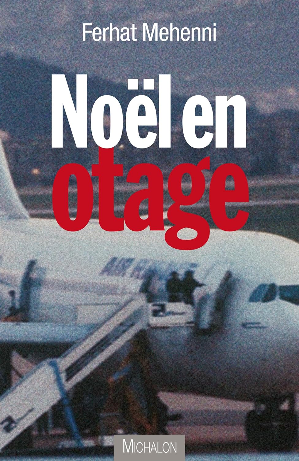 Ferhat Mehenni: Noel en otage (Paperback, Français language, 2015, Michalon)